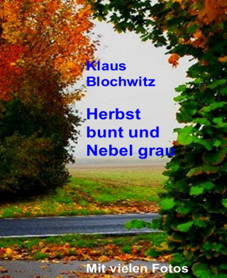 Klaus Blochwitz: Herbst bunt und Nebel grau