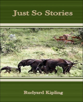 Rudyard Kipling: Just So Stories