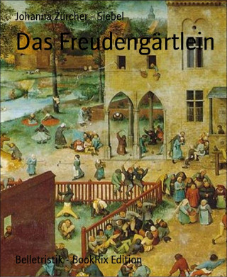 Johanna Zürcher - Siebel: Das Freudengärtlein