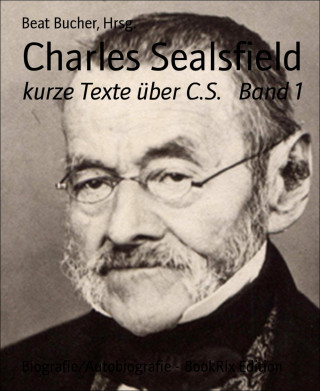 Beat Bucher Hrsg.: Charles Sealsfield