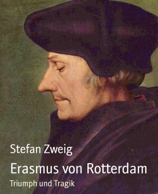 Stefan Zweig: Erasmus von Rotterdam