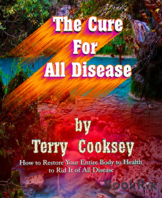 Terry Cooksey: The Cure For All Disease