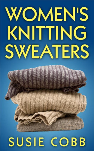 Susie Cobb: Women's Knitting Sweaters