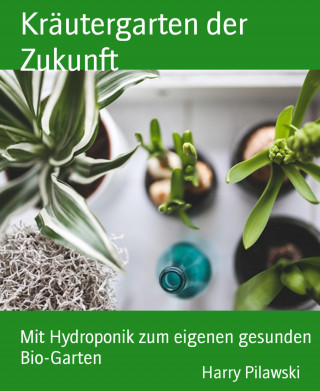 Harry Pilawski: Kräutergarten der Zukunft