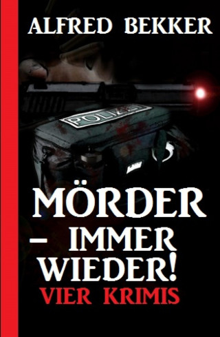 Alfred Bekker: Mörder - immer wieder!