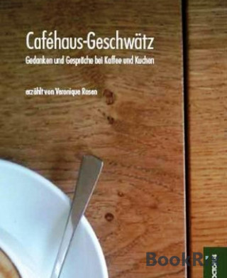 Veronique Rosen: Cafehaus-Geschwätz