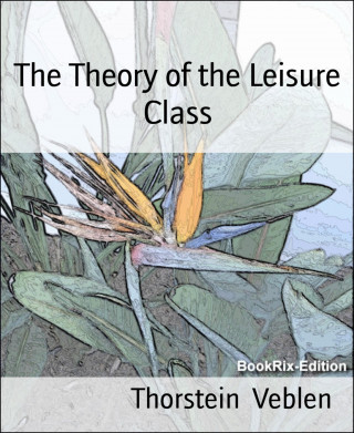 Thorstein Veblen: The Theory of the Leisure Class