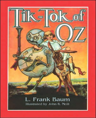 L. Frank Baum: Tik-Tok of Oz (Illustrated)