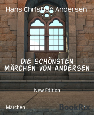 Hans Christian Andersen: Die schönsten Märchen von Andersen