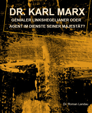 Dr. Roman Landau: Dr. Karl Marx