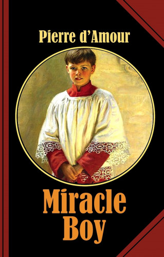 Pierre d'Amour: Miracle Boy