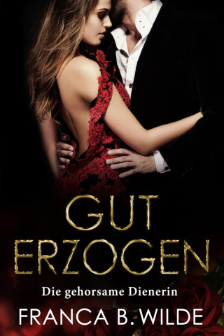 Franca B. Wilde: Die gehorsame Dienerin