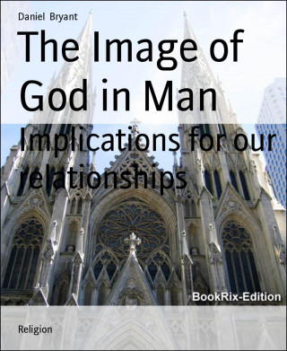 Daniel Bryant: The Image of God in Man
