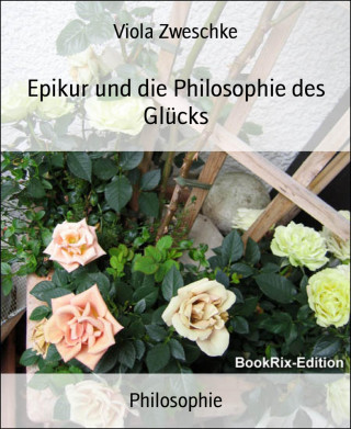 Viola Zweschke: Epikur und die Philosophie des Glücks