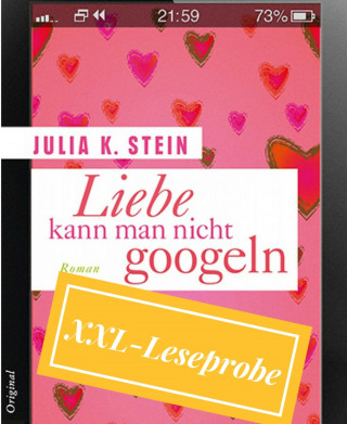 Julia K. Stein: XXL Leseprobe Liebe kann man nicht googlen