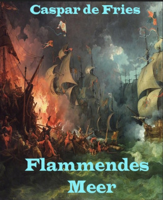 Caspar de Fries: Flammendes Meer
