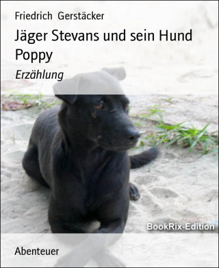 Friedrich Gerstäcker: Jäger Stevans und sein Hund Poppy