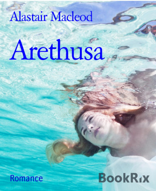 Alastair Macleod: Arethusa