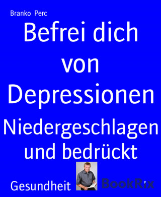 Branko Perc: Befrei dich von Depressionen