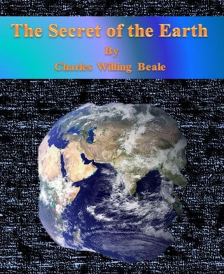 Charles Willing Beale: The Secret of the Earth