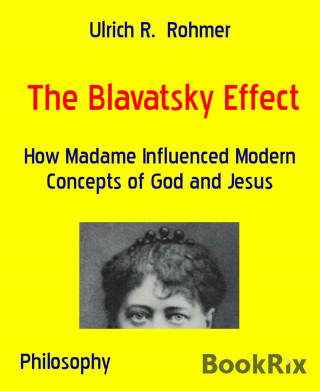 Ulrich R. Rohmer: The Blavatsky Effect