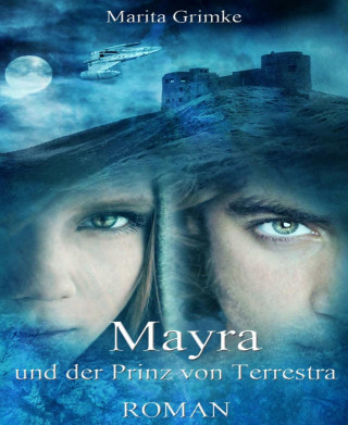 Marita Grimke: Mayra und der Prinz von Terrestra