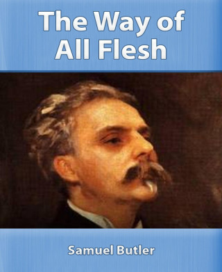 Samuel Butler: The Way of All Flesh