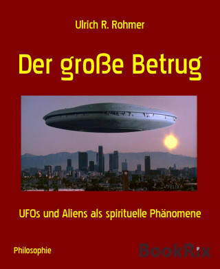 Ulrich R. Rohmer: Der große Betrug