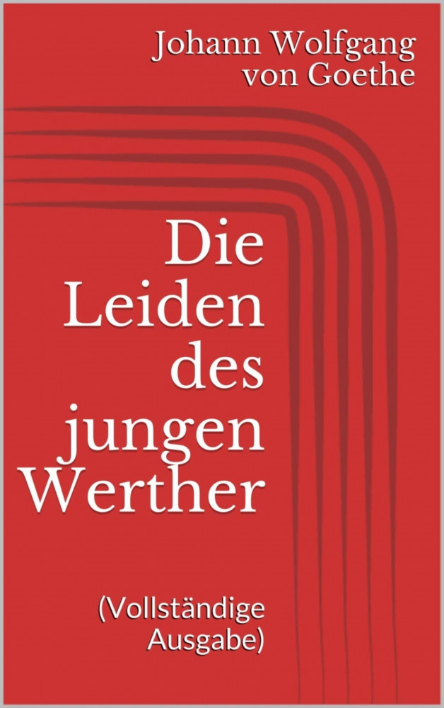 Die Leiden des jungen Werther (Vollständige Ausgabe) Johann Wolfgang von Goethe (EPUB eBook