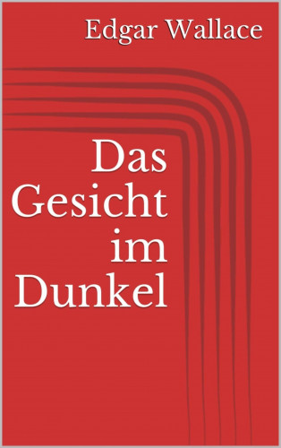 Edgar Wallace: Das Gesicht im Dunkel