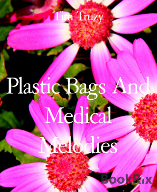 Tim Truzy: Plastic Bags And Medical Melodies