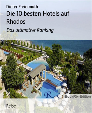 Dieter Freiermuth: Die 10 besten Hotels auf Rhodos