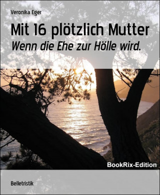 Veronika Eger: Mit 16 plötzlich Mutter