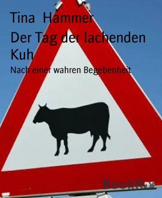 Tina Hammer: Der Tag der lachenden Kuh