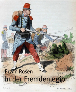 Erwin Rosen: In der Fremdenlegion