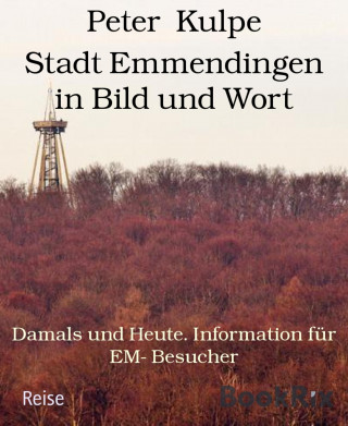 Peter Kulpe: Stadt Emmendingen in Bild und Wort