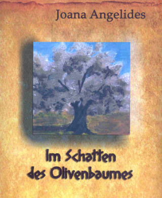 Joana Angelides: Im Schatten des Olivenbaumes