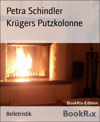 Petra Schindler: Krügers Putzkolonne