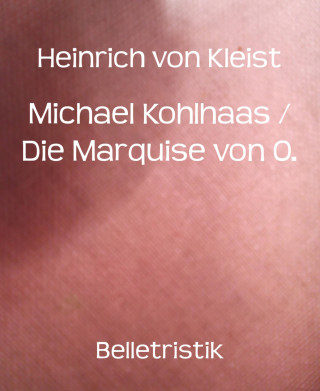 Heinrich von Kleist: Michael Kohlhaas / Die Marquise von O.