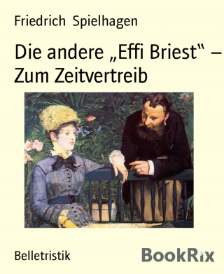 Friedrich Spielhagen: Die andere "Effi Briest" – Zum Zeitvertreib