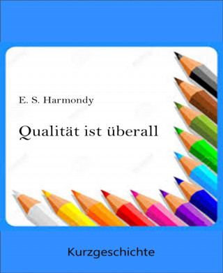E.S. Harmondy: Qualität ist überall