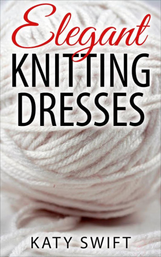 Katy Swift: Elegant Knitting Dresses
