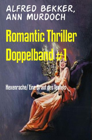 Alfred Bekker, Ann Murdoch: Romantic Thriller Doppelband #1