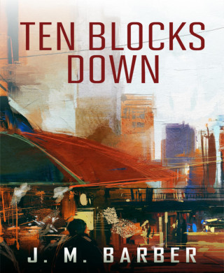 J.M. Barber: Ten Blocks Down