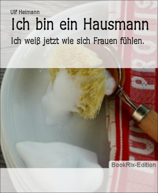 Ulf Heimann: Ich bin ein Hausmann