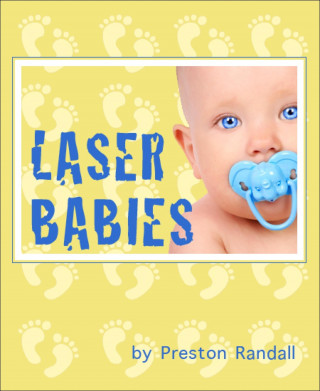 Preston Randall: Laser Babies