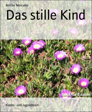 Bertha Mercator: Das stille Kind