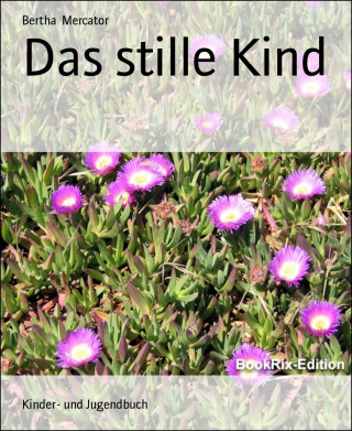 Bertha Mercator: Das stille Kind