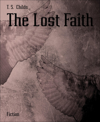 T. S. Childs: The Lost Faith