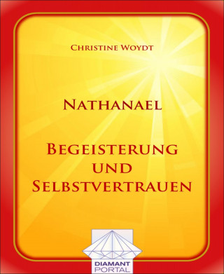 Christine Woydt: Nathanael Begeisterung und Selbstvertrauen